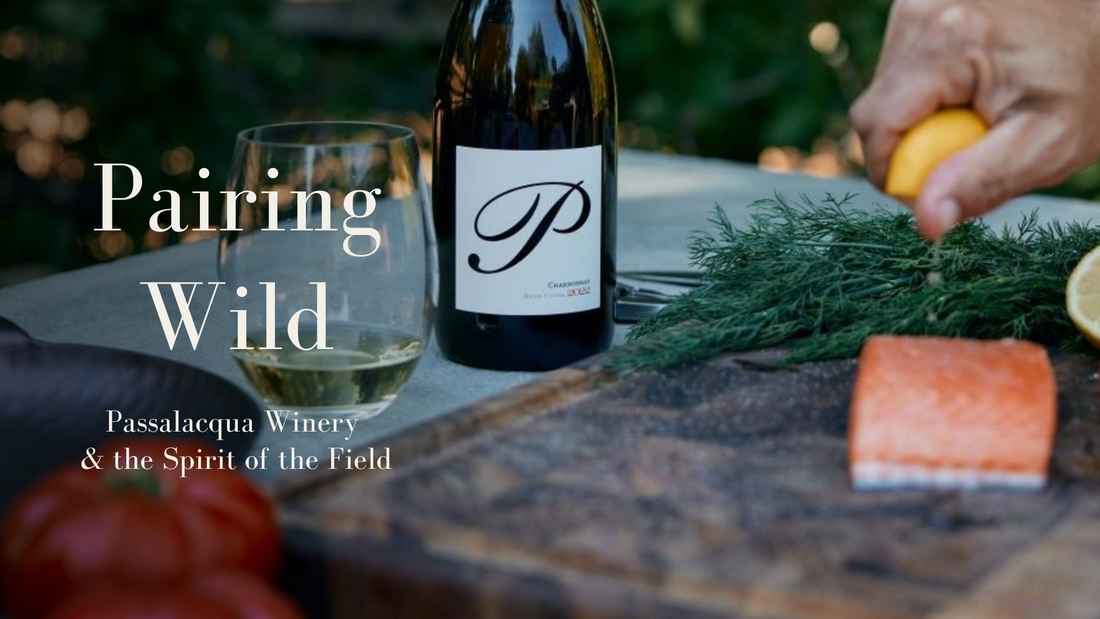 Pairing Wild: Passalacqua Winery and the Spirit of the Field
